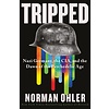 Tripped : Nazi Germany, the CIA, and the Dawn of the Psychedelic Age