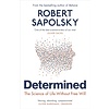 Determined : The Science of Life Without Free Will