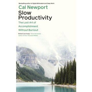 Slow Productivity : The Lost Art of Accomplishment Without Burnout