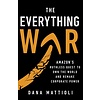 The Everything War : Amazon's Ruthless Quest to Own the World and Remake Corporate Power