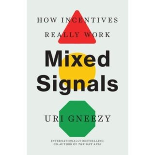 Mixed Signals : How Incentives Really Work