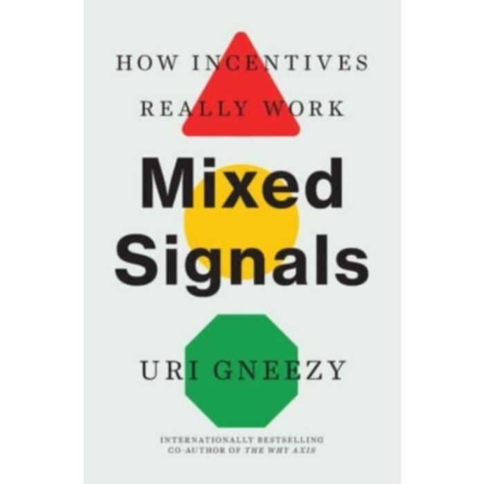 Mixed Signals : How Incentives Really Work