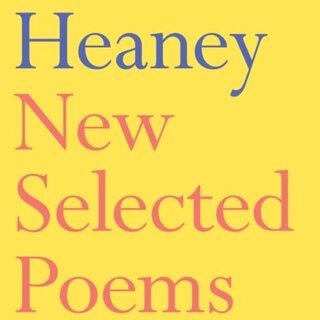 Seamus Heaney New Selected Poems 1966-1987