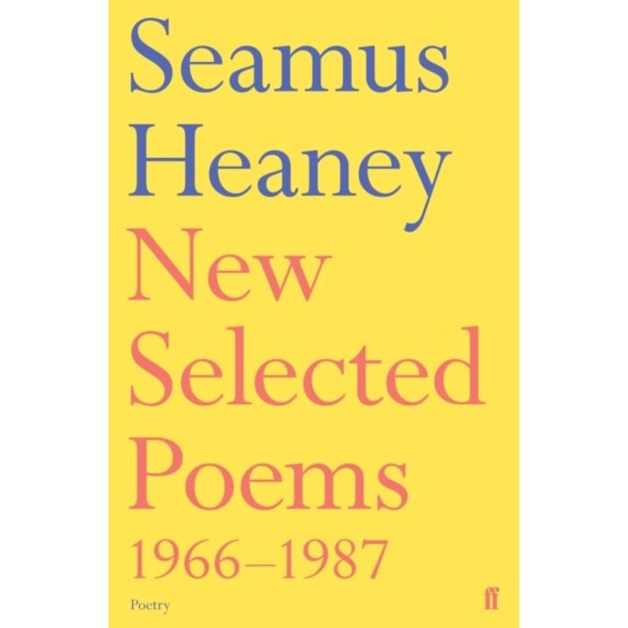 Seamus Heaney New Selected Poems 1966-1987