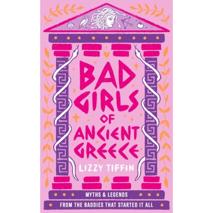 Bad Girls of Ancient Greece : Myths and Legends from the Baddies That Started it All