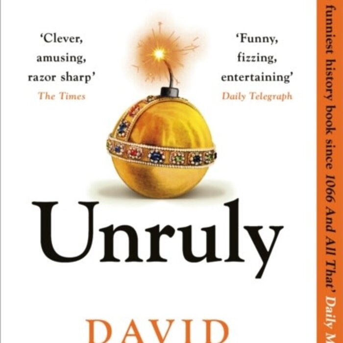 David Mitchell Unruly: A History of England's Kings and Queens