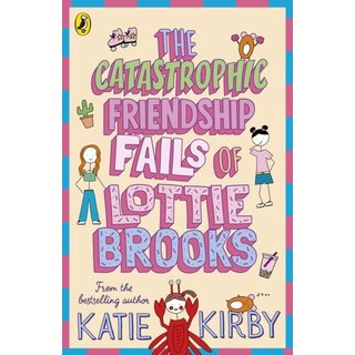 The Catastrophic Friendship Fails of Lottie Brooks (Book 2)