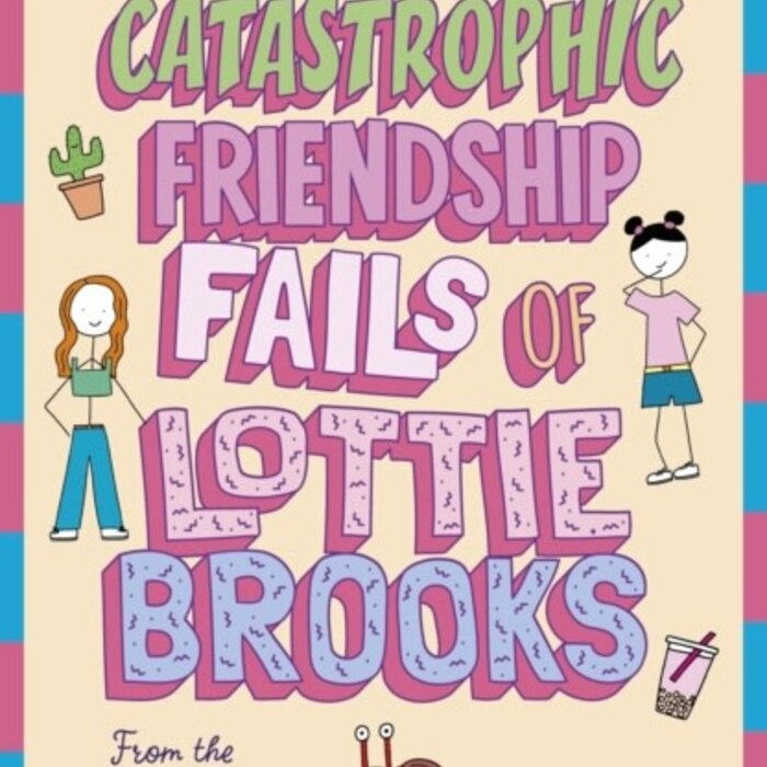 The Catastrophic Friendship Fails of Lottie Brooks (Book 2)