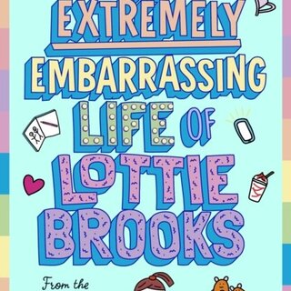 The Extremely Embarrassing Life of Lottie Brooks (Book 1)