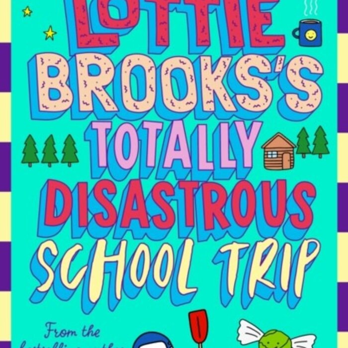 Lottie Brooks's Totally Disastrous School-Trip (Book 4)
