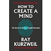 How to Create a Mind : The Secret of Human Thought Revealed