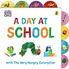 A Day at School with The Very Hungry Caterpillar : Tabbed Board Book