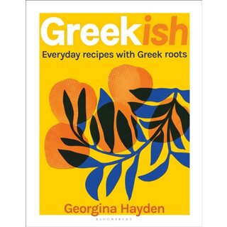 Georgina Hayden Greekish: Everyday recipes with Greek roots