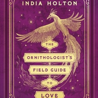 The Ornithologist's Field Guide to Love : Love's Academic Series Book 1