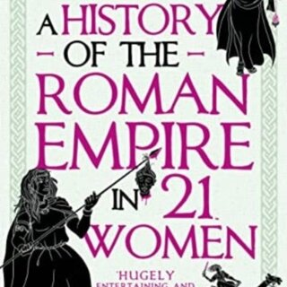A History of the Roman Empire in 21 Women (Softback)