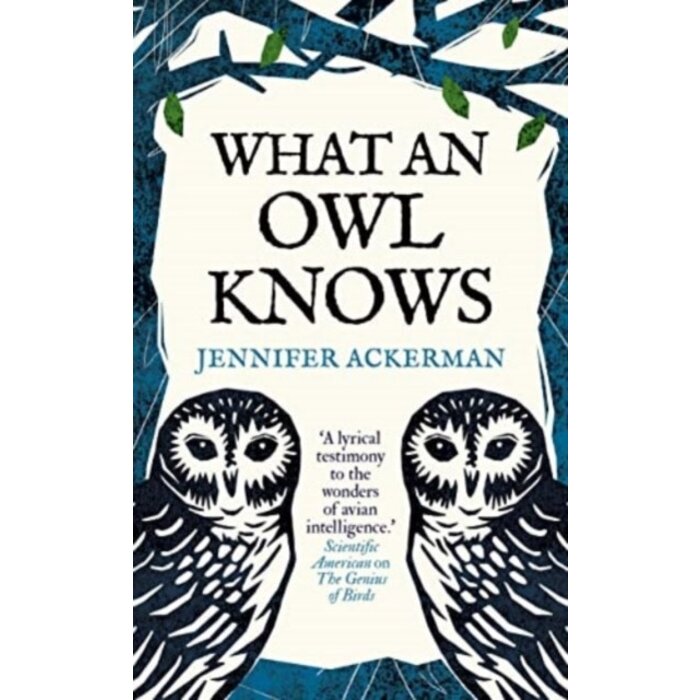 What an Owl Knows : The New Science of the World’s Most Enigmatic Birds