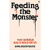 Feeding the Monster : Why horror has a hold on us