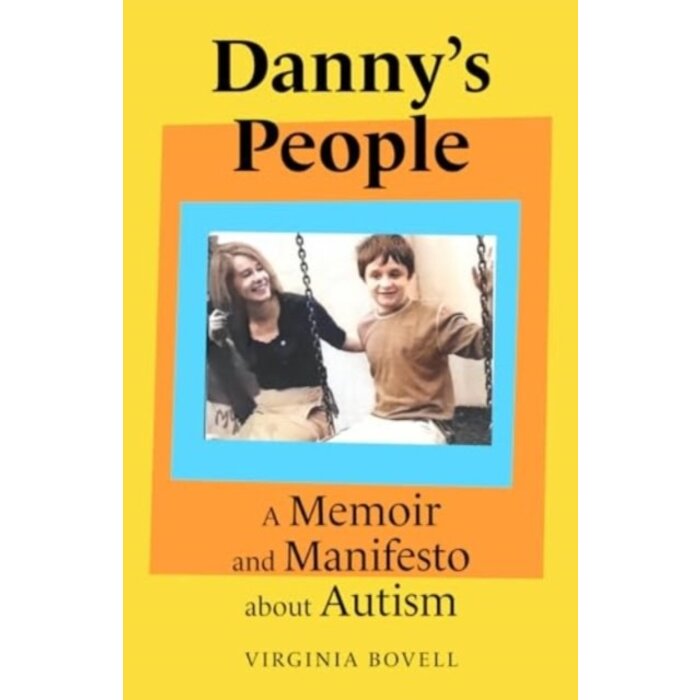 Danny's People : A Memoir and Manifesto About Autism