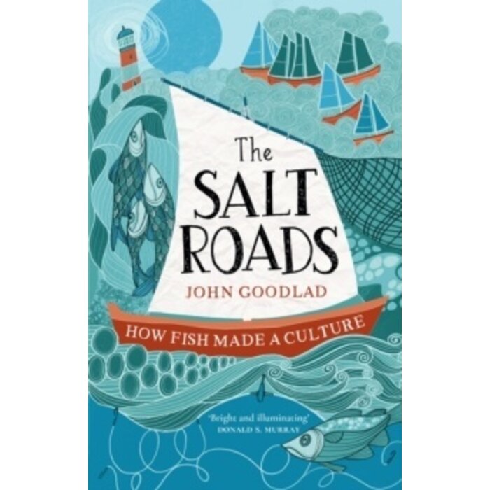 The Salt Roads : How Fish Made a Culture