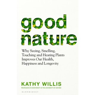 Good Nature : The New Science of How Nature Improves Our Health