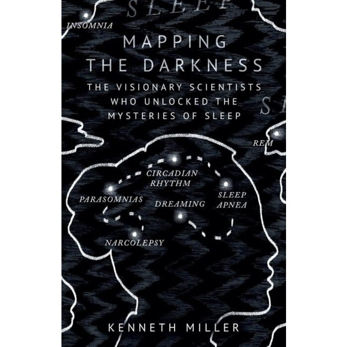 Mapping the Darkness: The Visionary Scientists Who Unlocked the Mysteries of Sleep