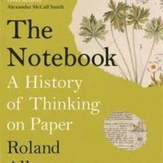 The Notebook : A History of Thinking on Paper