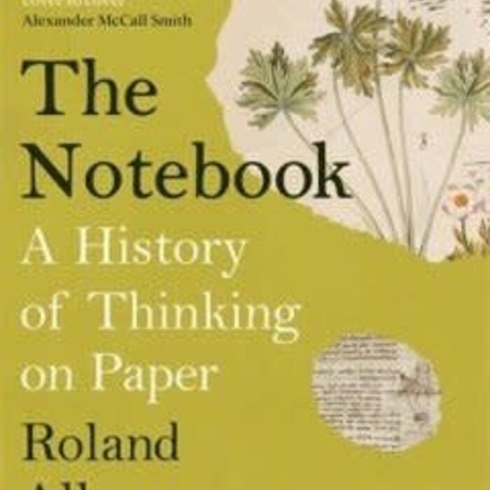 The Notebook : A History of Thinking on Paper