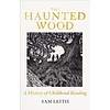 The Haunted Wood : A History of Childhood Reading