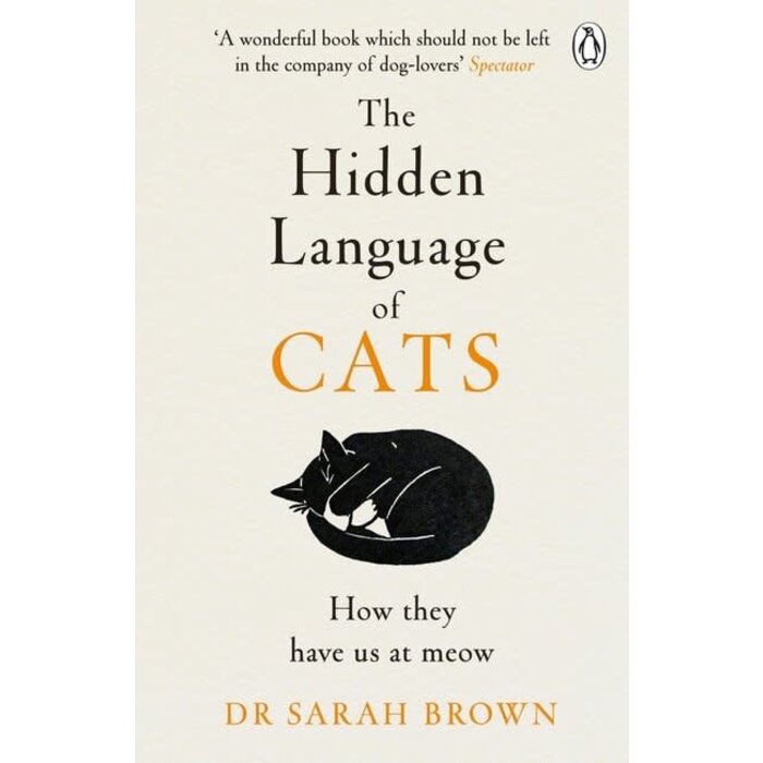 The Hidden Language of Cats:  Learn what your feline friend is trying to tell you