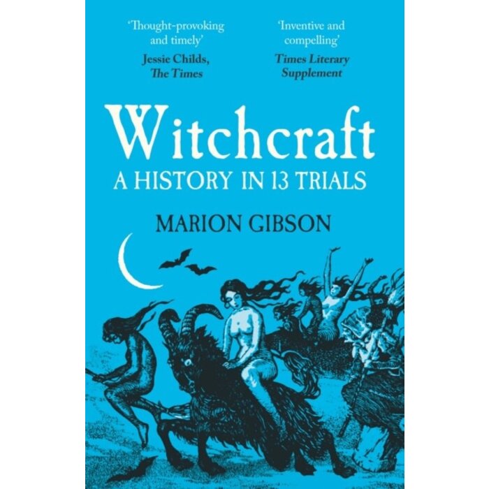 Witchcraft : A History in Thirteen Trials
