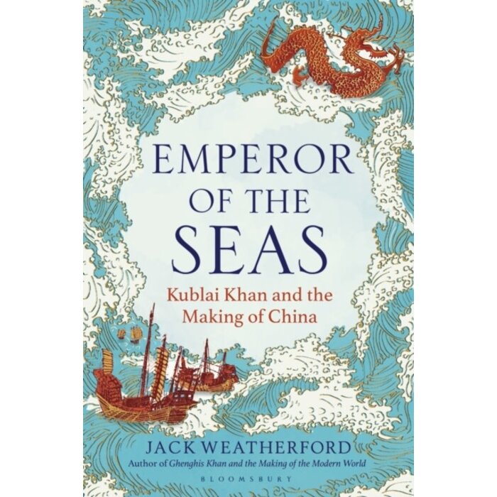 Emperor of the Seas : Kublai Khan and the Making of China