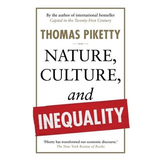 Thomas Piketty Nature, Culture, and Inequality