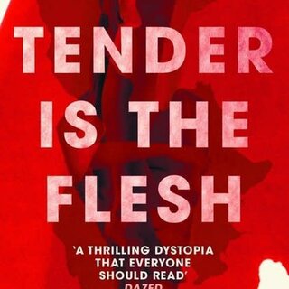 Tender is the Flesh