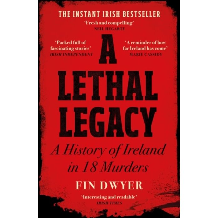 A Lethal Legacy : A History of Ireland in 18 Murders