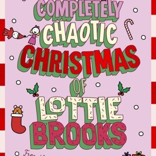 The Completely Chaotic Christmas of Lottie Brooks