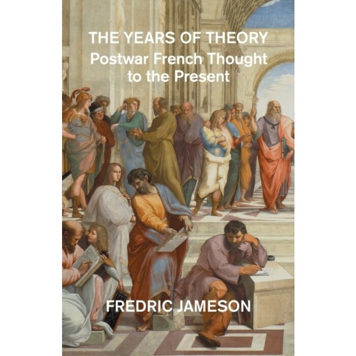The Years of Theory : Postwar French Thought to the Present