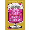 Sylvia Plath's Tomato Soup Cake : A Compendium of Classic Authors' Favourite Recipes