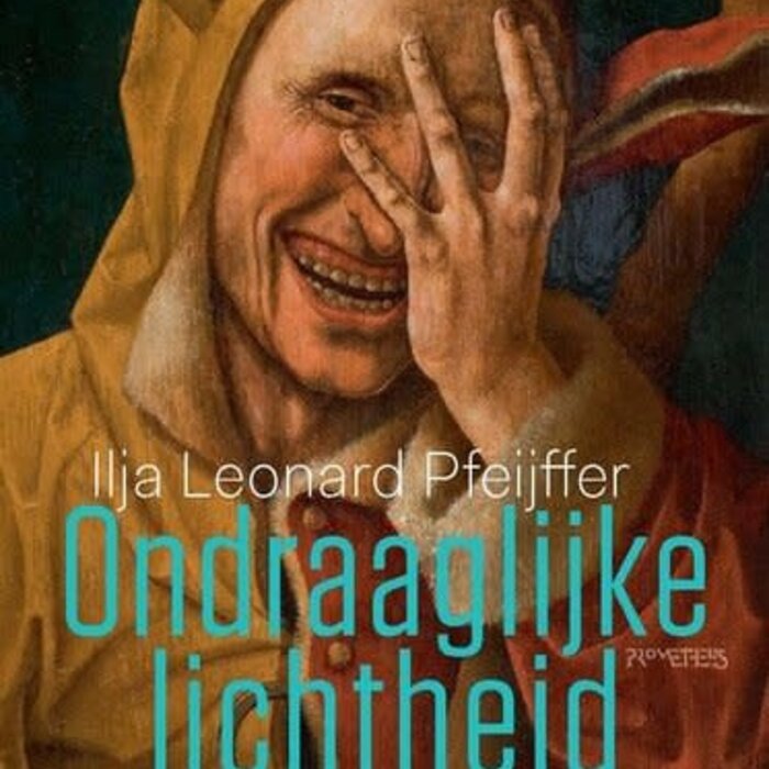 Ilja Leonard Pfeijffer Ondraaglijke lichtheid