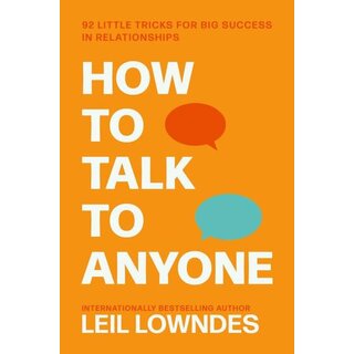 How to Talk to Anyone : 92 Little Tricks for Big Success in Relationships