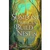 Someone You Can Build A Nest In