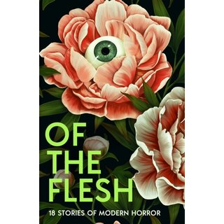 Of the Flesh : 18 Stories of Modern Horror