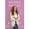 Brooke Shields is Not Allowed to Get Old : Thoughts on ageing as a woman