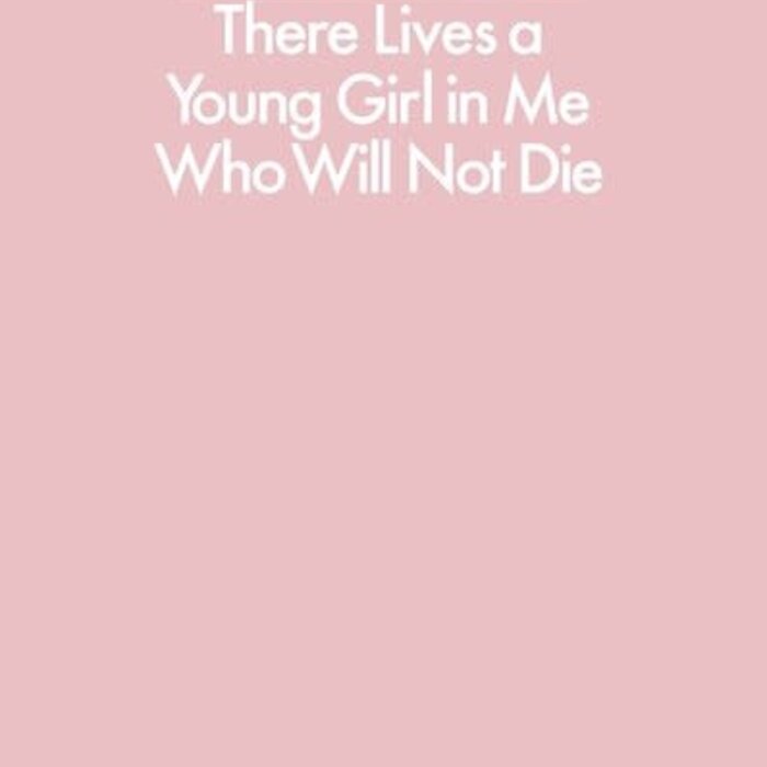 Penguin Classics: There Lives a Young Girl in Me Who Will Not Die