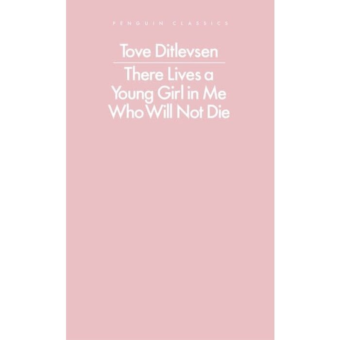 Penguin Classics: There Lives a Young Girl in Me Who Will Not Die