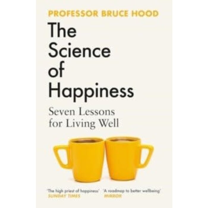 The Science of Happiness : Seven Lessons for Living Well