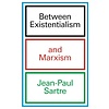 Between Existentialism and Marxism