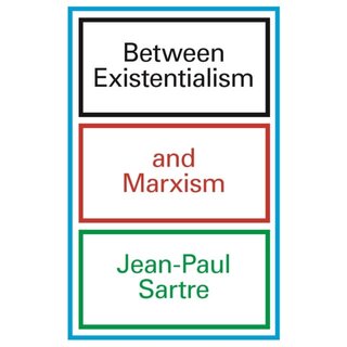 Jean-Paul Sartre Between Existentialism and Marxism