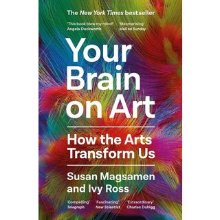 Your Brain on Art : How the Arts Transform Us