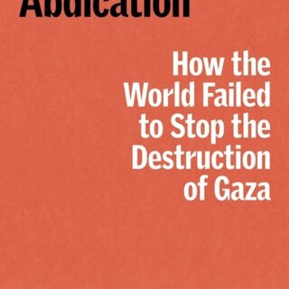 Moral Abdication: How the World Failed to Stop the Destruction of Gaza