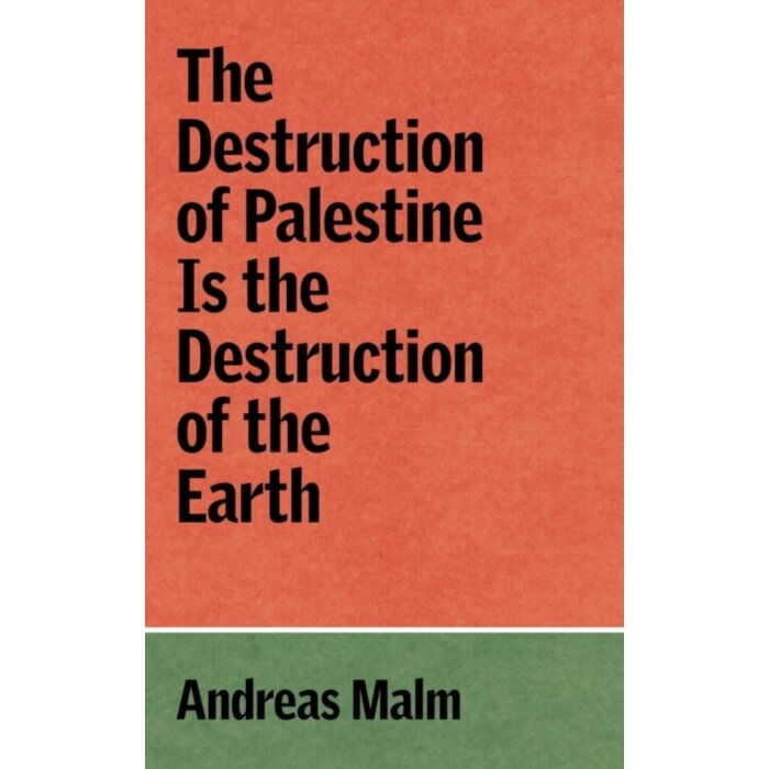 The Destruction of Palestine Is the Destruction of the Earth
